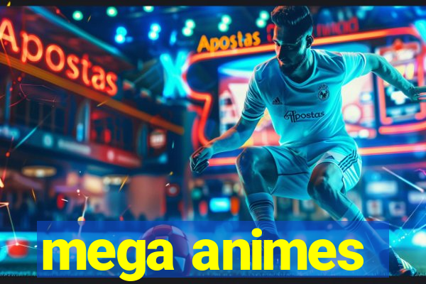 mega animes